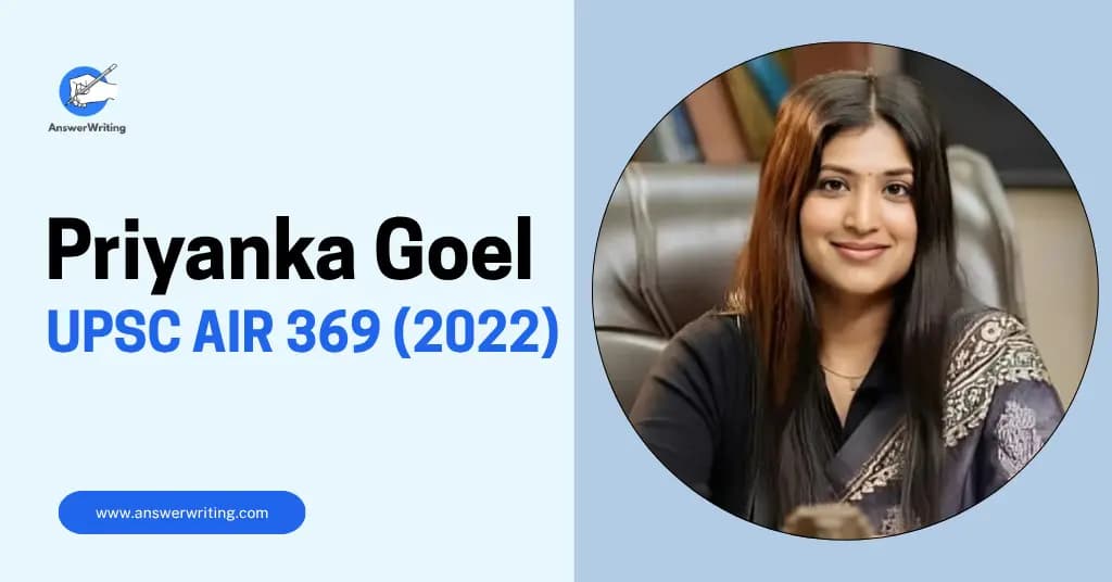 Priyanka Goel: UPSC Rank 369, Strategy, and the Journey of Ultimate Resilience