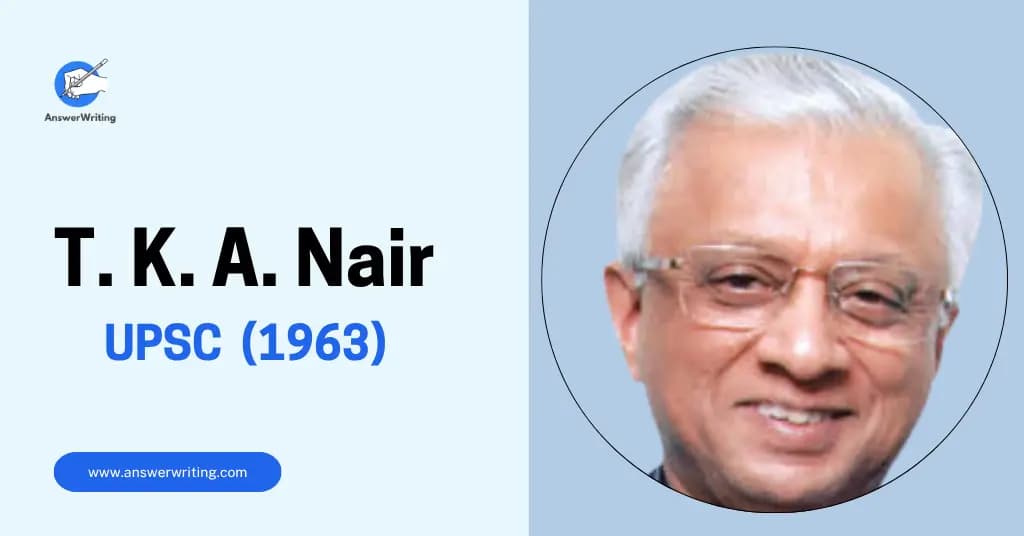 T. K. A. Nair: UPSC 1963, Strategy, and the Journey of India’s PMO Architect